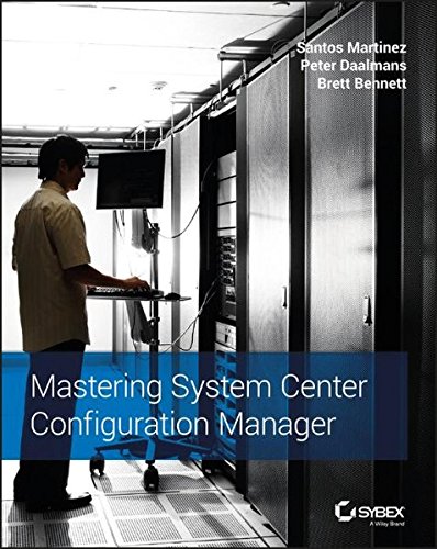 Mastering System Center Configuration Manager 1st Edition Santos Martinez