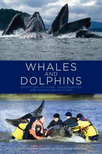 Whales And Dolphins Cognition Culture Conservation And Human Perceptions 1st Edition Philippa Brakes