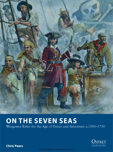 On The Seven Seas Wargames Rules For The Age Of Piracy And Adventure C15001730 Osprey Wargames 7 Chris Peers