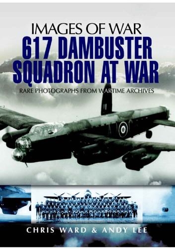 617 Dambuster Squadron At War Chris Ward