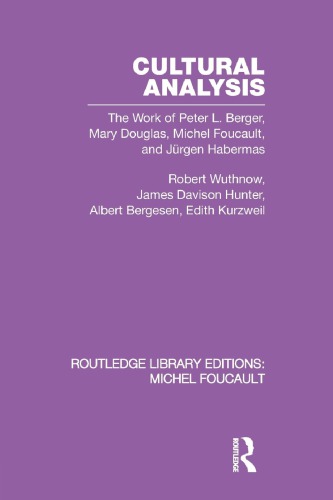 Cultural Analysis The Work Of Peter L Berger Mary Douglas Michel Foucault And Jrgen Habermas Reprint Robert Wuthnow
