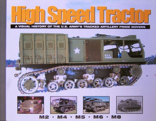 High Speed Tractor A Visual History Of The Usarmy Tracked Artillery Prime Movers David Doyle
