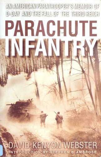 Parachute Infantry An American Paratroopers Memoir Of Dday And The Fall Of The Third Reich David Kenyon Webster