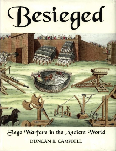 Besieged Siege Warfare In The Ancient World Duncan B Campbell