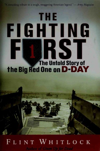 The Fighting First The Untold Story Of The Big Red One On Dday Flint Whitlock