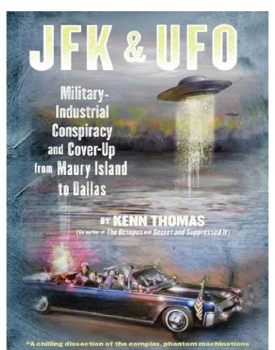 Jfk Ufo Militaryindustrial Conspiracy And Coverup From Maury Island To Dallas Kenn Thomas