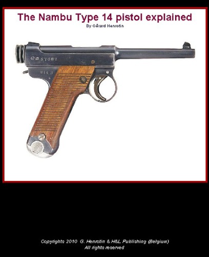 The Nambu Type 14 Pistol Explained Gerard Henrotin
