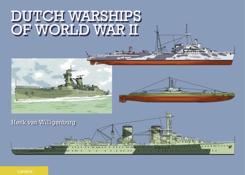 Dutch Warships Of World War Ii Henk Van Willigenburg