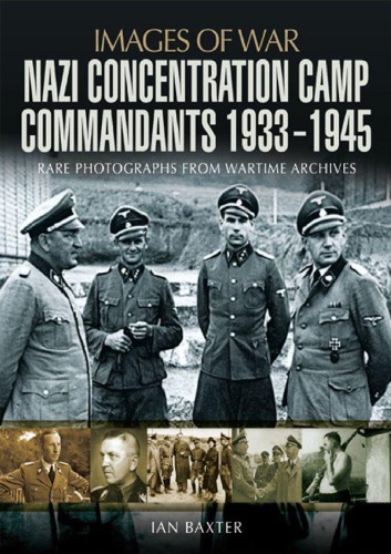 Nazi Concentration Camp Commandants 19331945 Ian Baxter