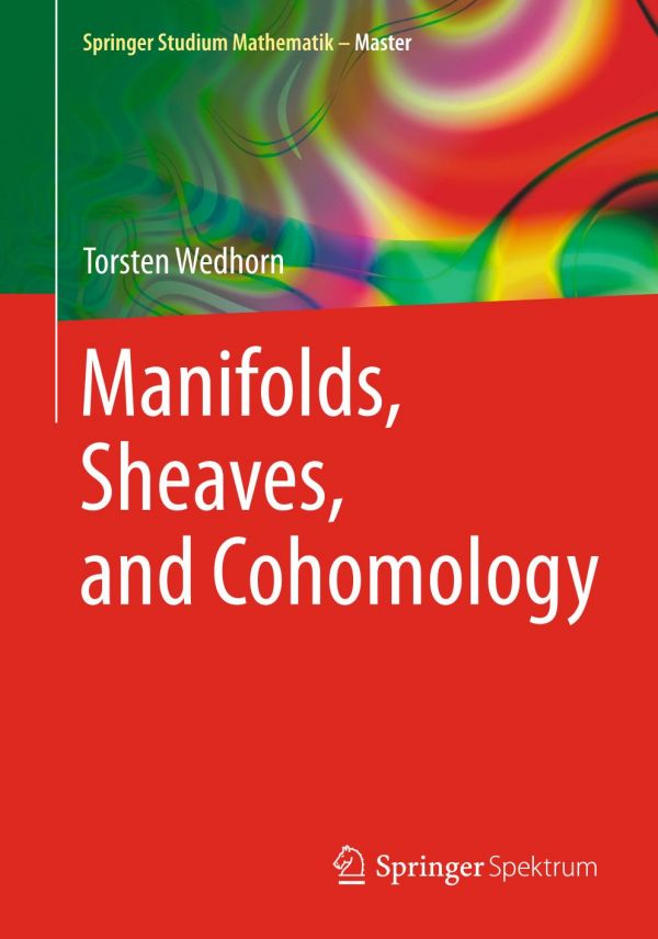 Manifolds Sheaves And Cohomology 1st Ed Torsten Wedhorn