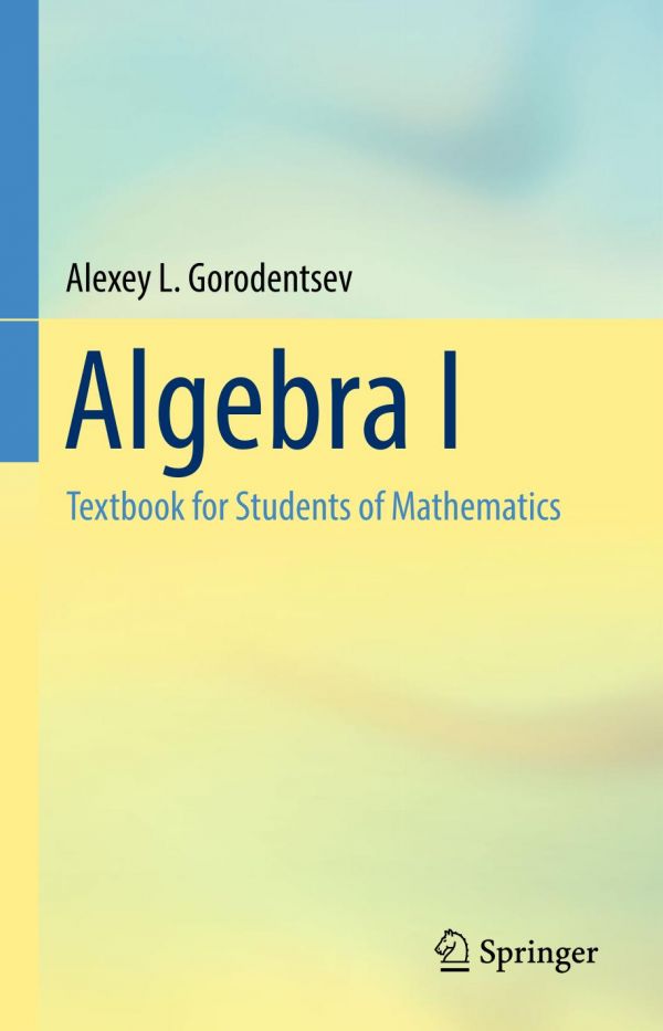 Algebra I Textbook For Students Of Mathematics 1st Ed Alexey L Gorodentsev