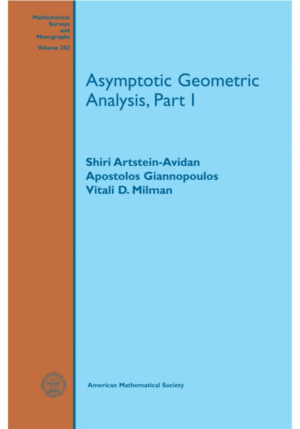 Asymptotic Geometric Analysis Part I 1st Edition Shiri Artsteinavidan