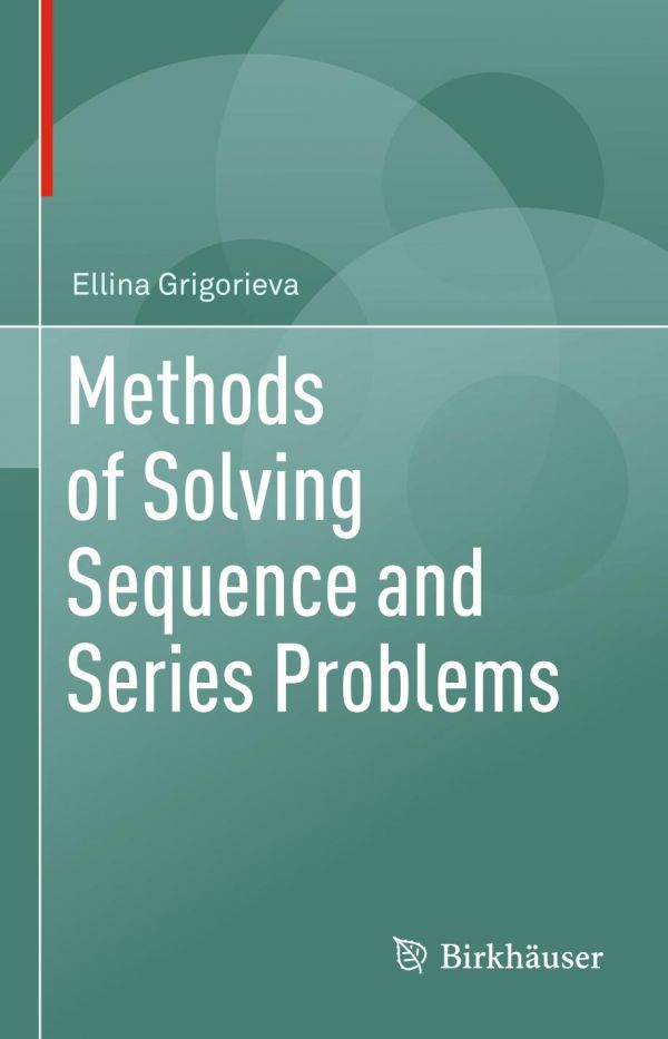Methods Of Solving Sequence And Series Problems 1st Ed Ellina Grigorieva