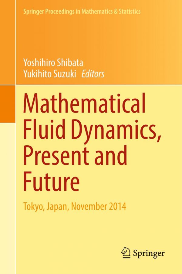 Mathematical Fluid Dynamics Present And Future Tokyo Japan November 2014 1st Ed Yoshihiro Shibata