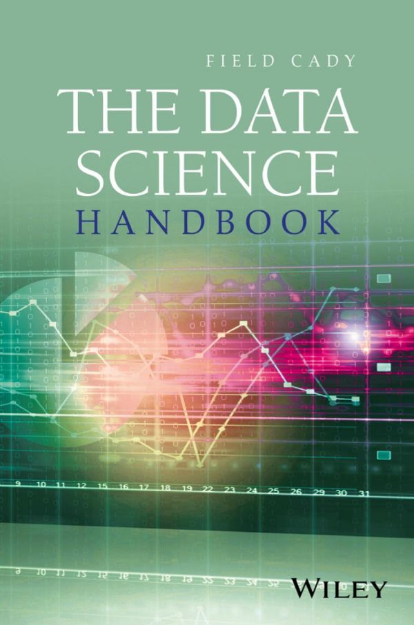 The Data Science Handbook 1st Edition Field Cady