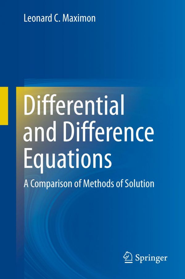 Differential And Difference Equations A Comparison Of Methods Of Solution 1st Ed Leonard C Maximon