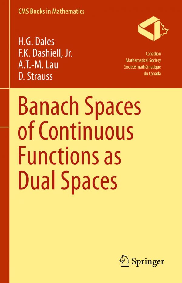 Banach Spaces Of Continuous Functions As Dual Spaces 1st Ed H G Dales