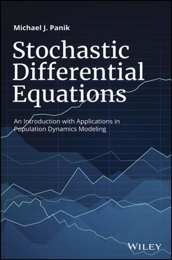 Stochastic Differential Equations An Introduction With Applications In Population Dynamics Modeling 1st Edition Michael J Panik