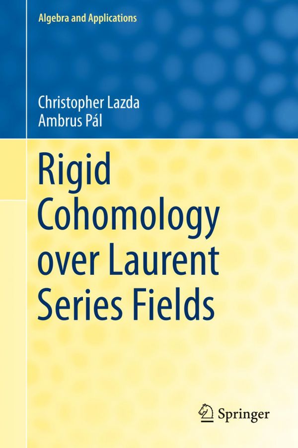 Rigid Cohomology Over Laurent Series Fields 1st Ed Christopher Lazda