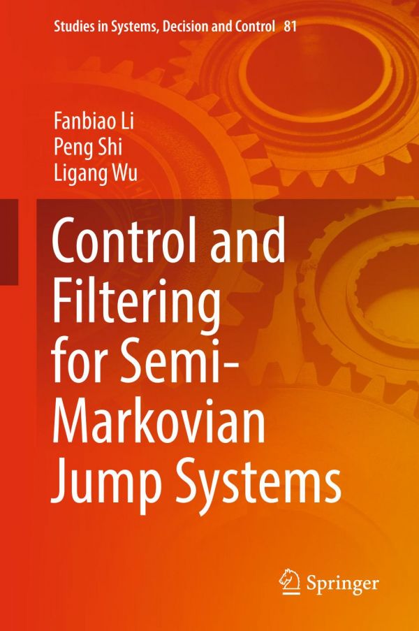 Control And Filtering For Semimarkovian Jump Systems 1st Ed Fanbiao Li