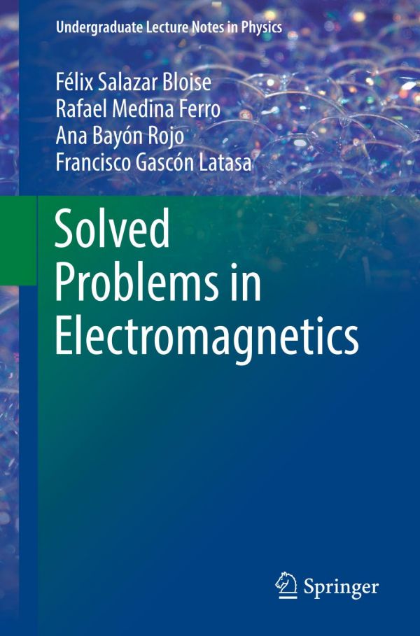 Solved Problems In Electromagnetics 1st Ed Flix Salazar Bloise