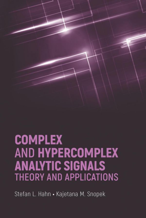 Complex And Hypercomplex Analytic Signals Theory And Applications Stefan L Hahn