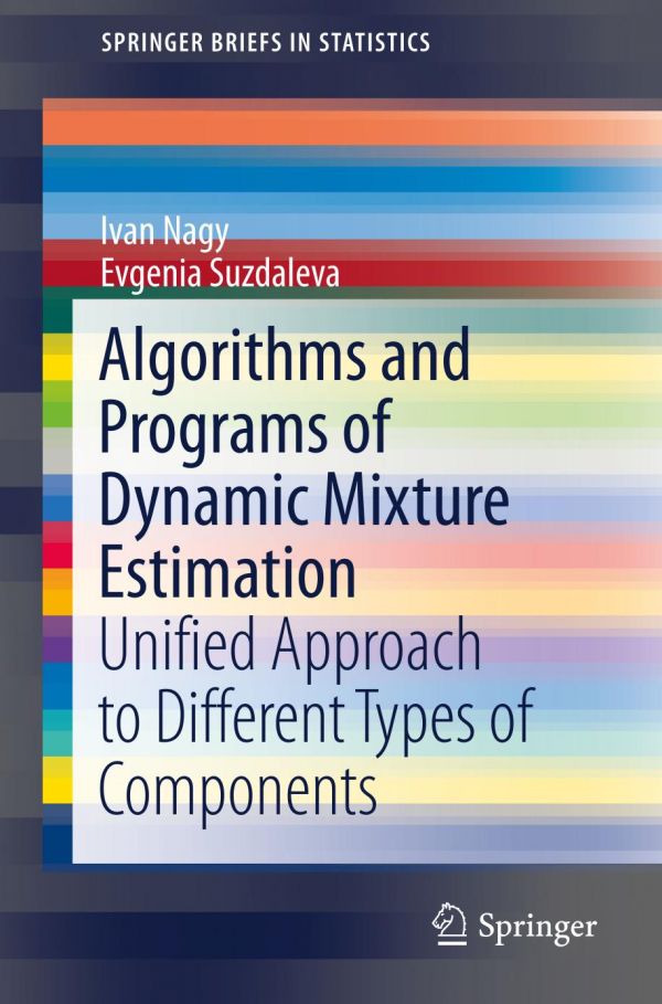 Algorithms And Programs Of Dynamic Mixture Estimation Unified Approach To Different Types Of Components 1st Ed Ivan Nagy