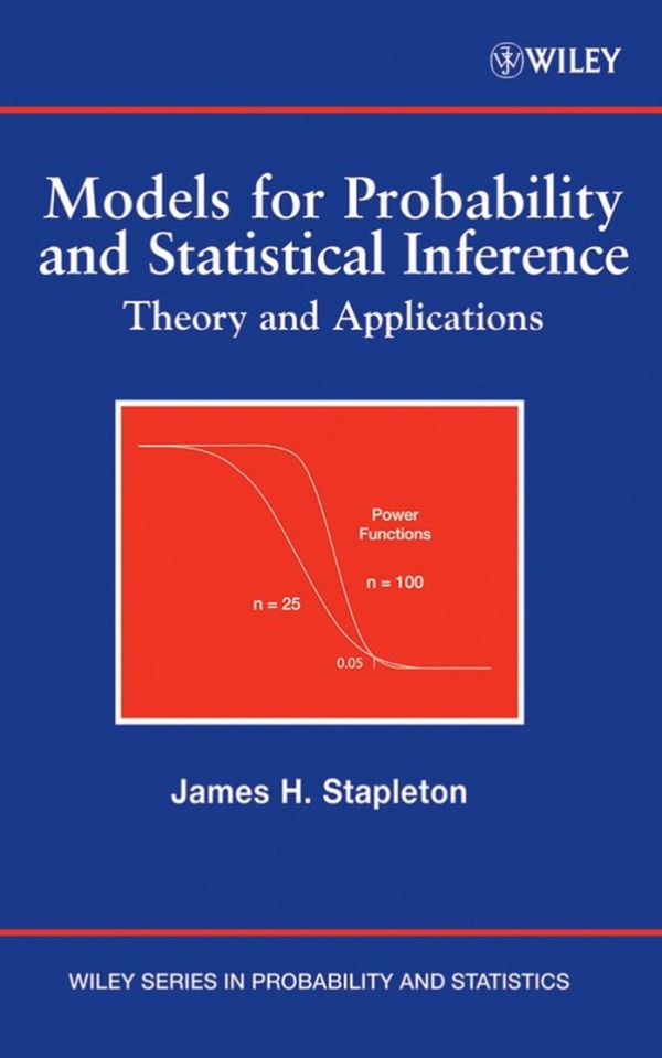 Models For Probability And Statistical Inference Theory And Applications 1st Edition James H Stapleton