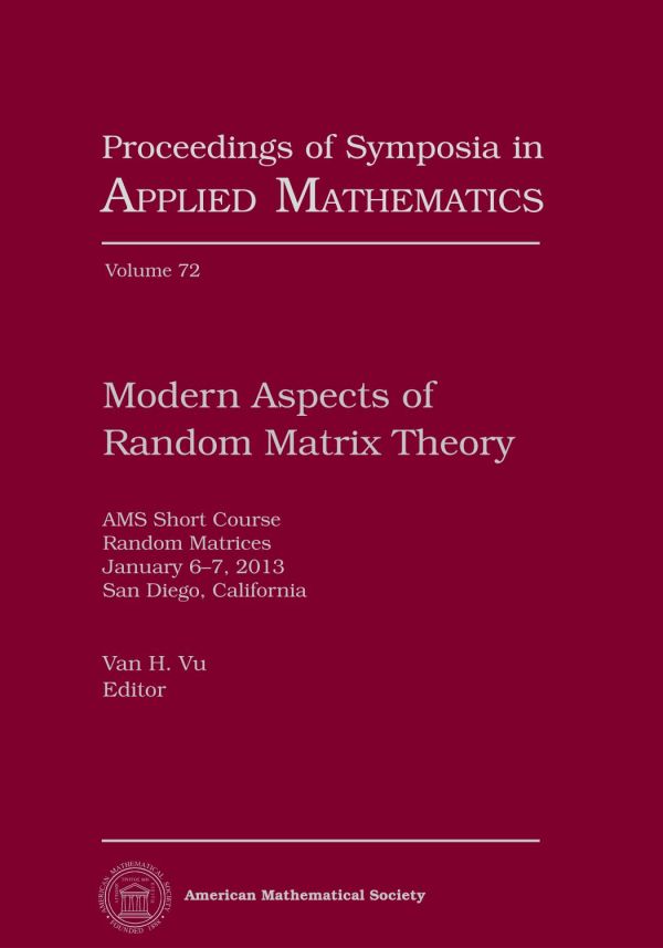 Modern Aspects Of Random Matrix Theory Ams Short Course Random Matrices January 67 2013 San Diego California Van H Vu