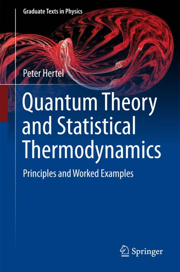 Quantum Theory And Statistical Thermodynamics Principles And Worked Examples 1st Ed Peter Hertel