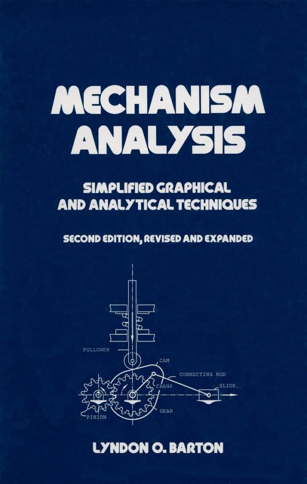 Mechanism Analysis Simplified And Graphical Techniques Second Edition 2nd Edition Lyndon O Barton