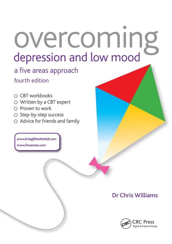 Overcoming Depression And Low Mood A Five Areas Approach Fourth Edition 4th Ed Williams