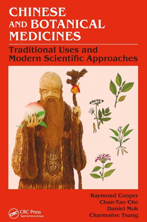 Chinese And Botanical Medicines Traditional Uses And Modern Scientific Approaches 1st Edition Che