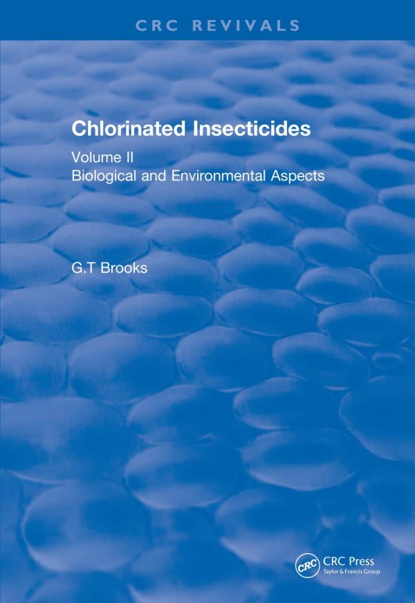 Chlorinated Insecticides Volume I Technology And Application Brooks