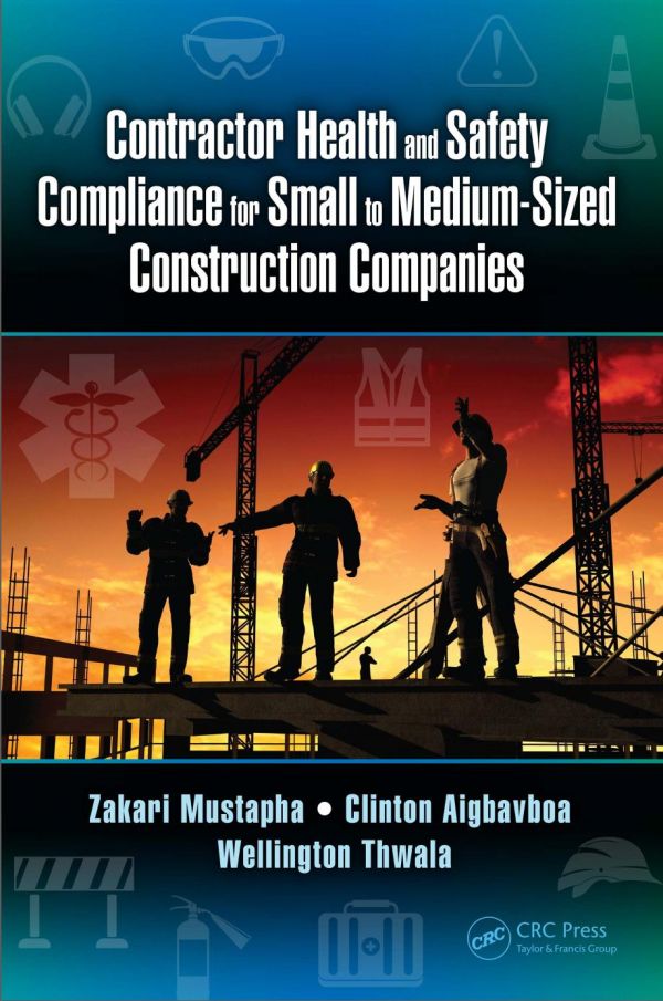 Contractor Health And Safety Compliance For Small To Mediumsized Construction Companies 1st Edition Zakari Mustapha