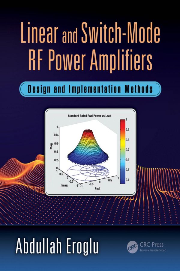 Linear And Switchmode Rf Power Amplifiers Design And Implementation Methods 1st Edition Abdullah Eroglu
