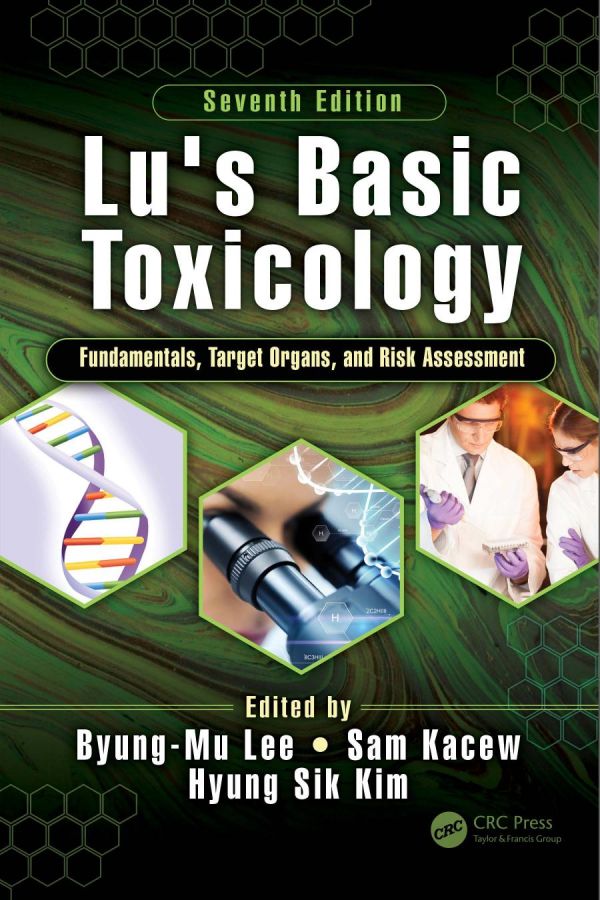 Lus Basic Toxicology Fundamentals Target Organs And Risk Assessment Seventh Edition 7th Edition Kacew