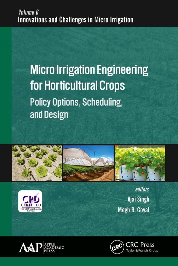 Micro Irrigation Engineering For Horticultural Crops Policy Options Scheduling And Design 1st Edition Goyal