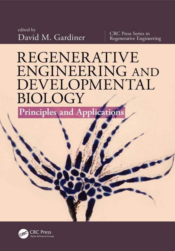 Regenerative Engineering And Developmental Biology Principles And Applications 1st Edition David M Gardiner