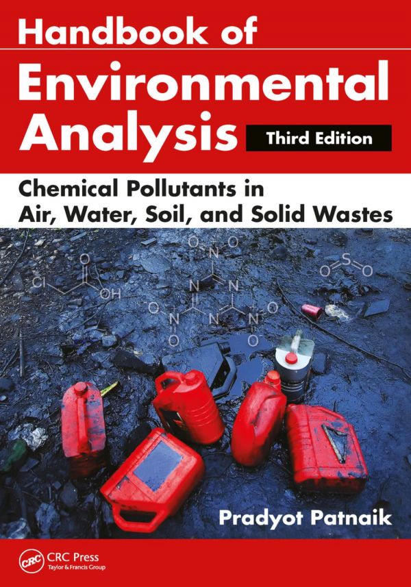 Handbook Of Environmental Analysis Chemical Pollutants In Air Water Soil And Solid Wastes Third Edition 3rd Edition Pradyot Patnaik