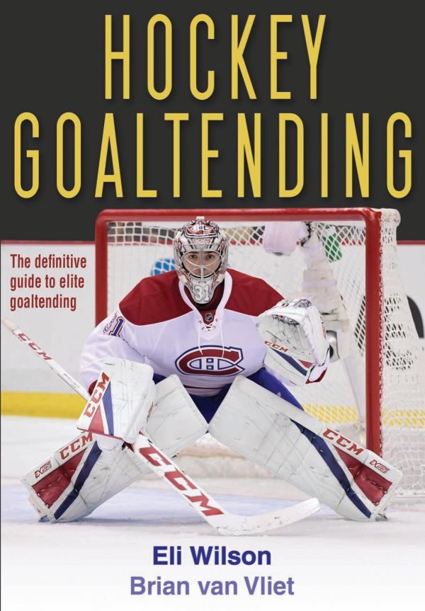 Hockey Goaltending 1st Edition Eli Wilson Brian Van Vliet