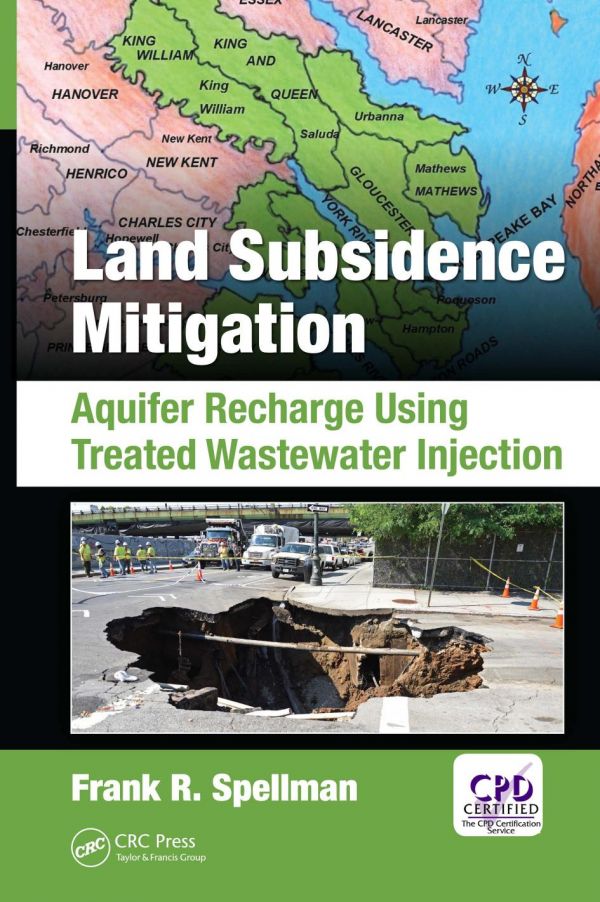 Land Subsidence Mitigation Aquifer Recharge Using Treated Wastewater Injection 1st Edition Frank R Spellman