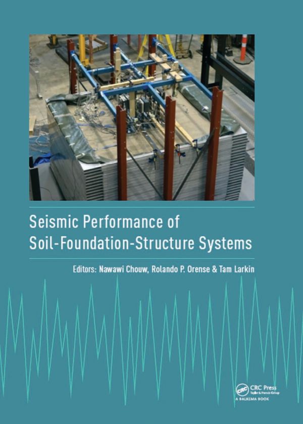 Seismic Performance Of Soilfoundationstructure Systems Selected Papers From The International Workshop On Seismic Performance Of Auckland New Zealand 2122 November 2016 1st Edition Nawawi Chouw