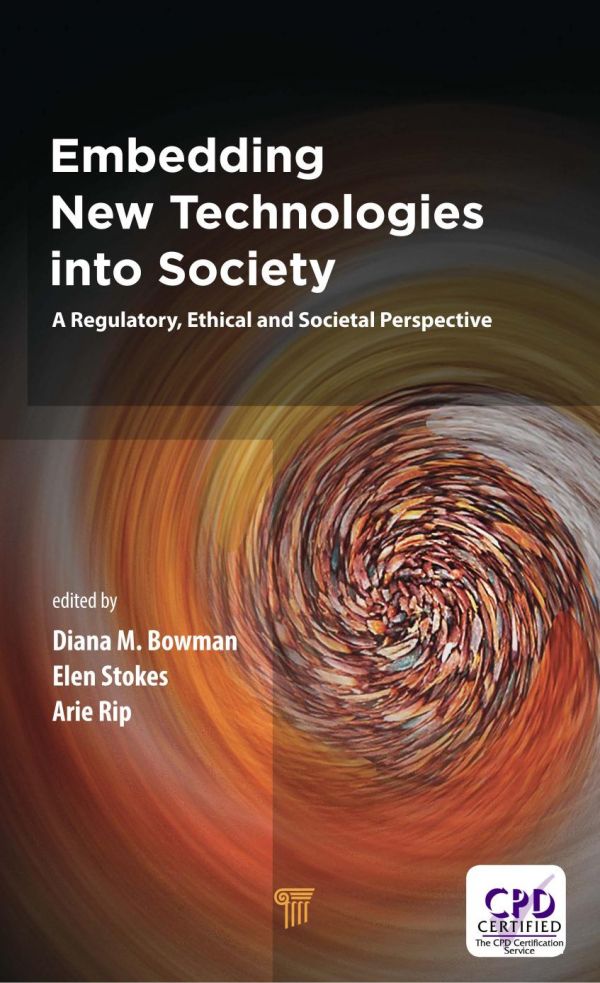 Embedding New Technologies Into Society A Regulatory Ethical And Societal Perspective 1st Edition Diana M Bowman