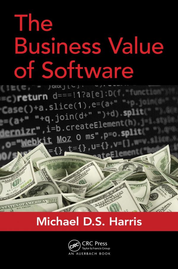 The Business Value Of Software 1st Edition Michael D S Harris