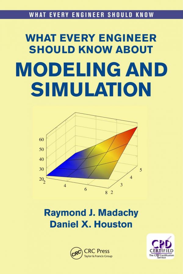 What Every Engineer Should Know About Modeling And Simulation 1st Edition Raymond J Madachy