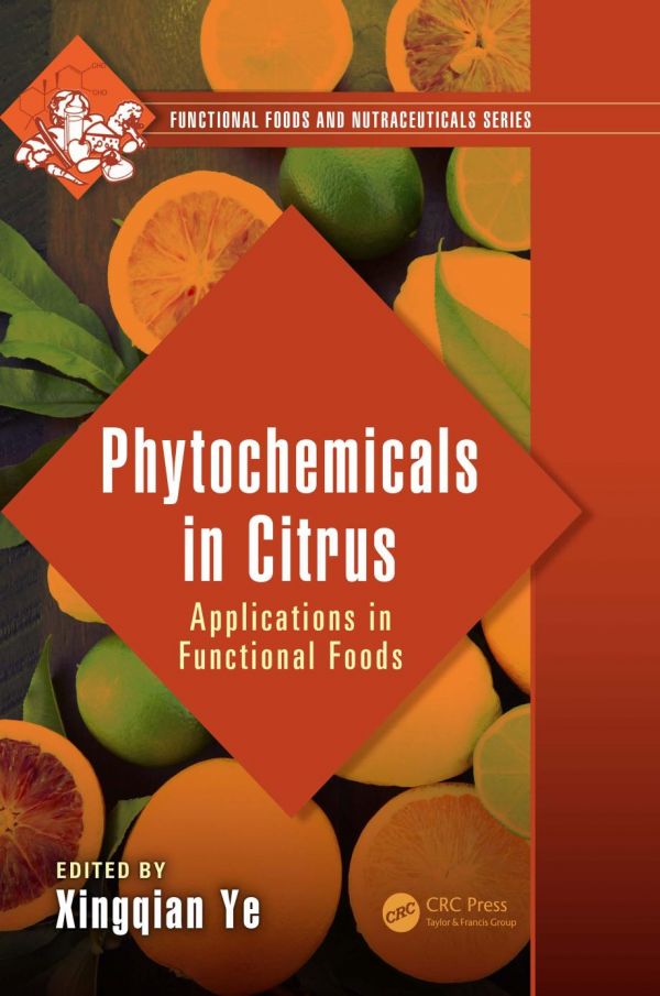 Phytochemicals In Citrus Applications In Functional Foods 1st Edition Xingqian Ye