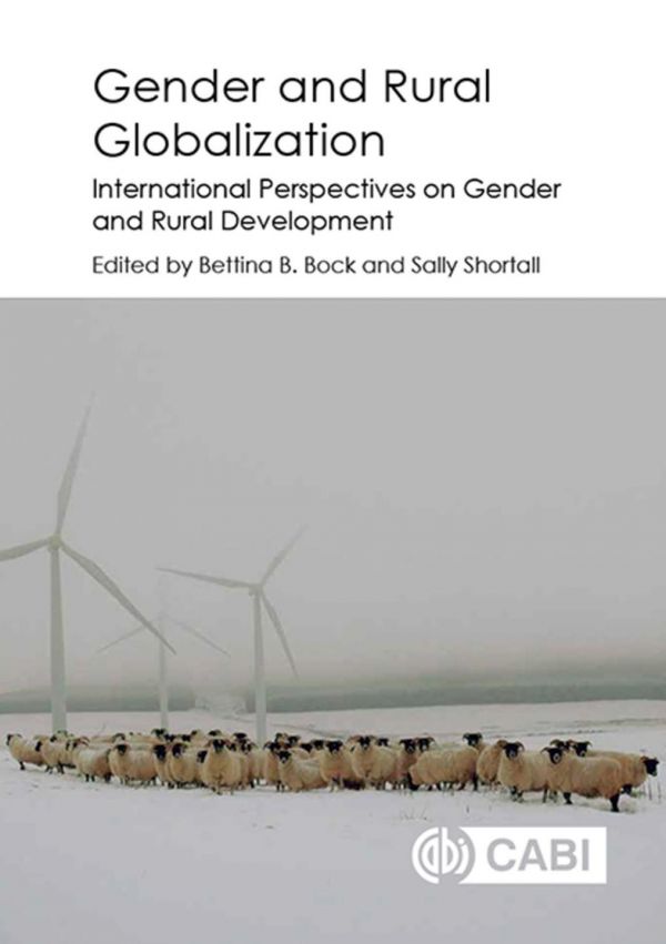 Gender And Rural Globalization International Perspectives On Gender And Rural Development Bettina Bock