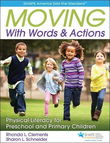 Moving With Words Actions Physical Literacy For Preschool And Primary Children Ages 3 To 8 1st Edition Rhonda L Clements