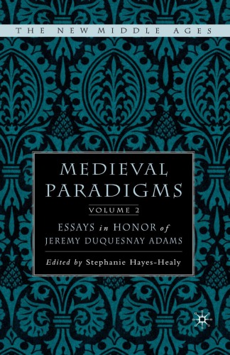 Medieval Paradigms Essays In Honor Of Jeremy Duquesnay Adams Volume Ii Adams